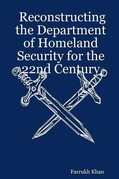 Reconstructing the Department of Homeland Security for the 22nd Century