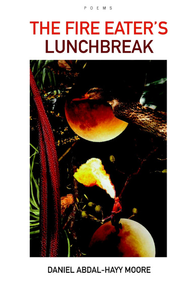The Fire Eater's Lunchbreak / Poems