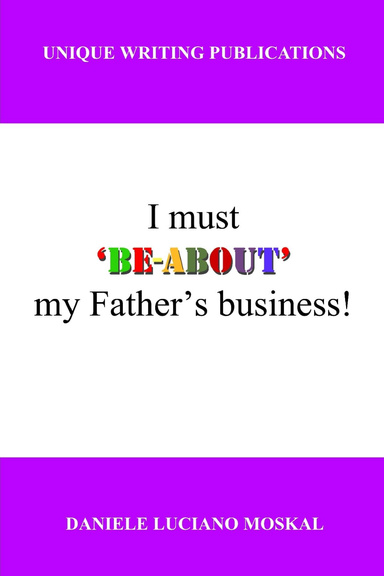 I must 'BE-ABOUT' my father's business