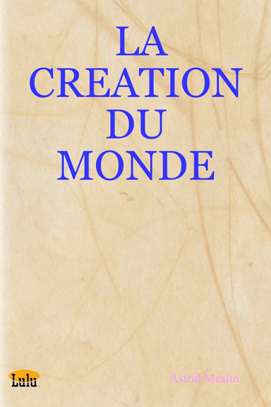 LA CREATION DU MONDE