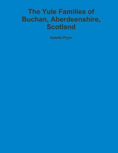 The Yule Families of Buchan, Aberdeenshire, Scotland
