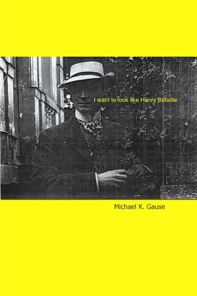 I Want to Look Like Henry Bataille