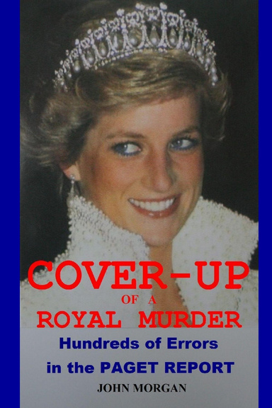 Cover-up of a Royal Murder: Hundreds of Errors in the Paget Report