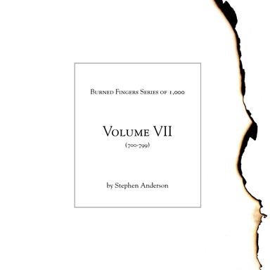 Burned Fingers Series of 1,000: Volume VII, #s700-799
