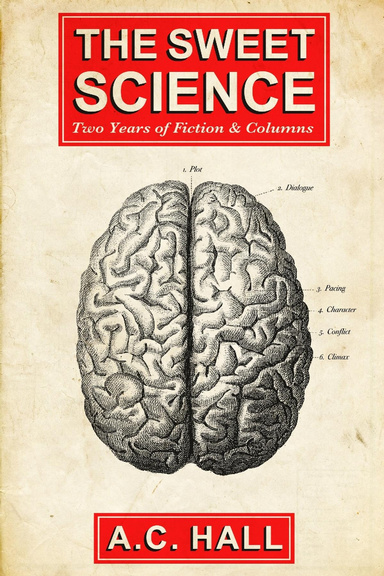 The Sweet Science: Two Years of Fiction & Columns