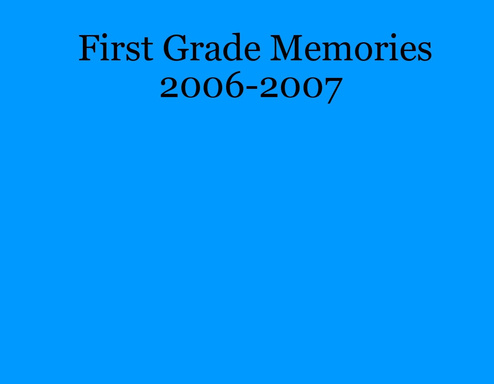 First Grade Memories 2006-2007