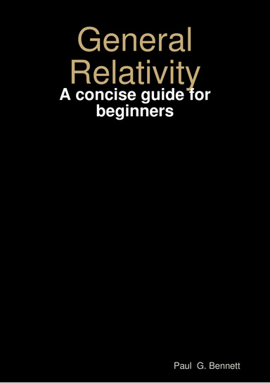 General Relativity: A Concise Guide For Beginners