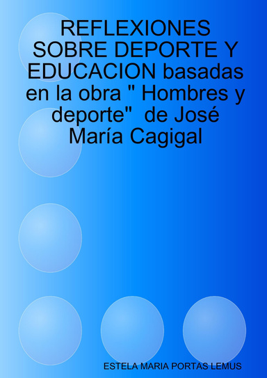 REFLEXIONES SOBRE DEPORTE Y EDUCACION basadas en la obra " Hombres y deporte" de José María Cagigal