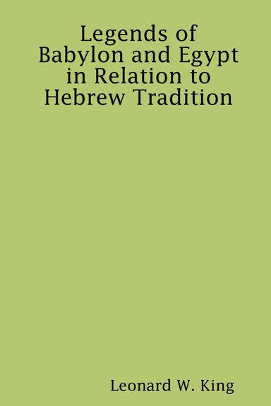 Legends of Babylon and Egypt in Relation to Hebrew Tradition