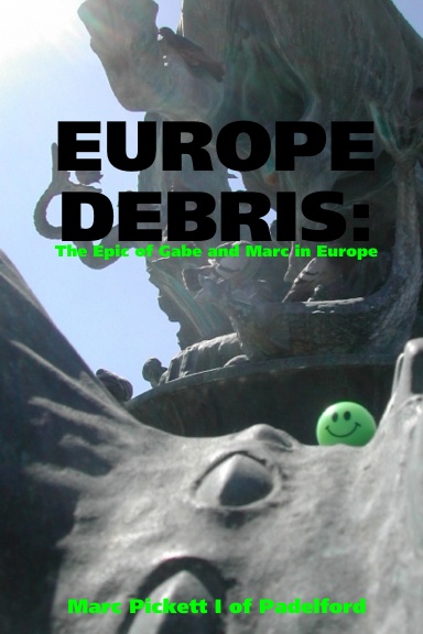 EUROPE DEBRIS:   The Epic of     Gabe and Marc     in Europe