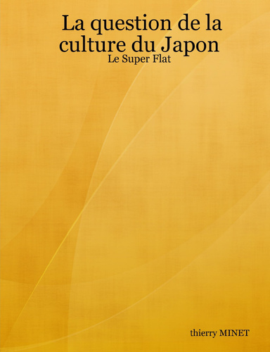 La question de la culture du Japon : Le Super Flat