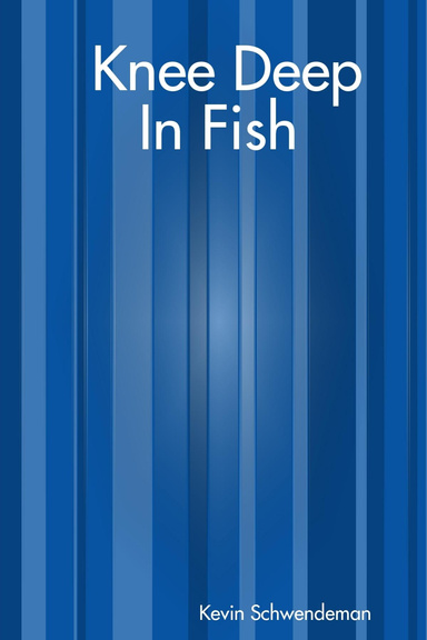 Knee Deep In Fish