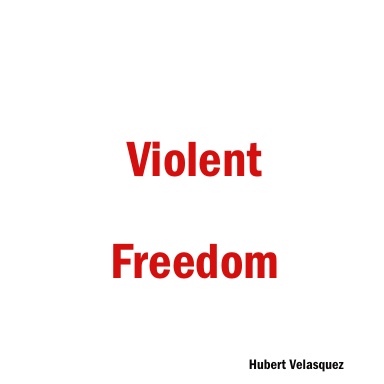 Violent Freedom