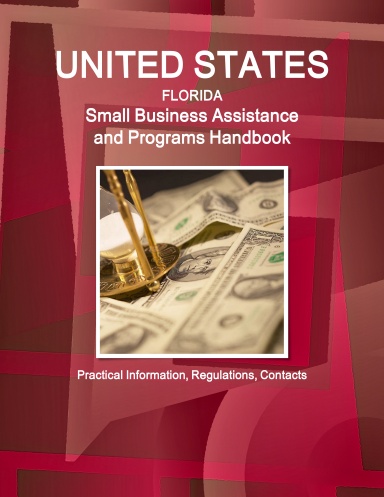 US: Florida Small Business Assistance and Programs Handbook - Practical Information, Regulations, Contacts