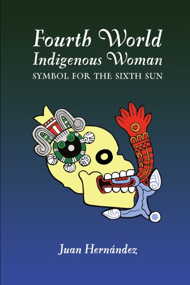 Fourth World Indigenous Woman: Symbol for the Sixth Sun