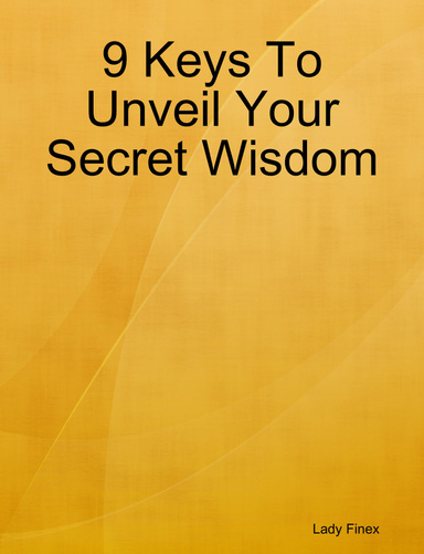9 Keys To Unveil Your Secret Wisdom