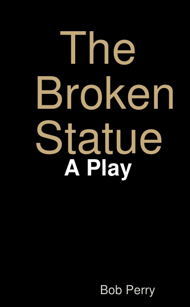 The Broken Statue: A Play