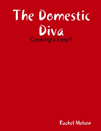 The Domestic Diva: Cooking's Easy!!