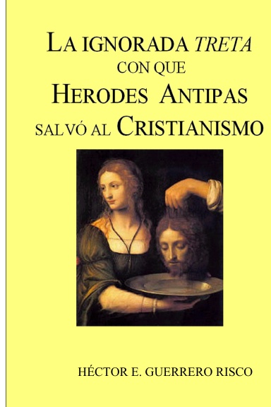 LA IGNORADA TRETA CON QUE HERODES ANTIPAS SALVÓ AL CRISTIANISMO