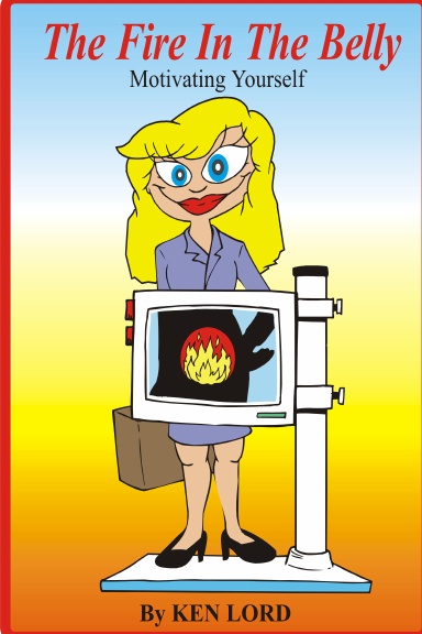 The Fire in the Belly: Motivating Yourself