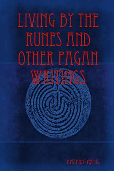 Living by the Runes and other Pagan Writings