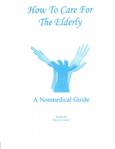 How To Care For The Elderly - A Nonmedical Guide