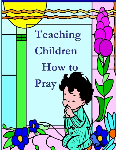 Teaching Children How To Pray