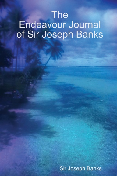 The Endeavour Journal of Sir Joseph Banks