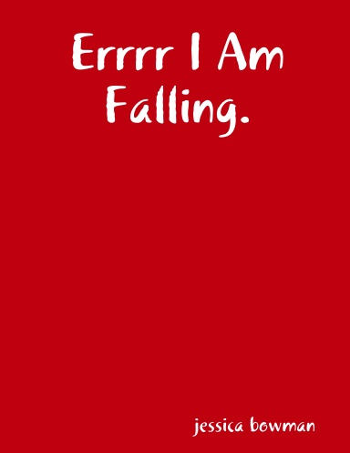 Errrr I Am Falling.