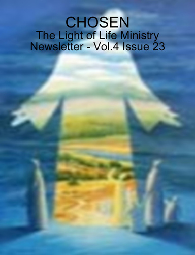CHOSEN - The Light of Life Ministry Newsletter - Vol.4 Issue 23