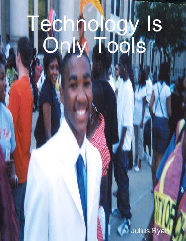 Technology Is Only Tools