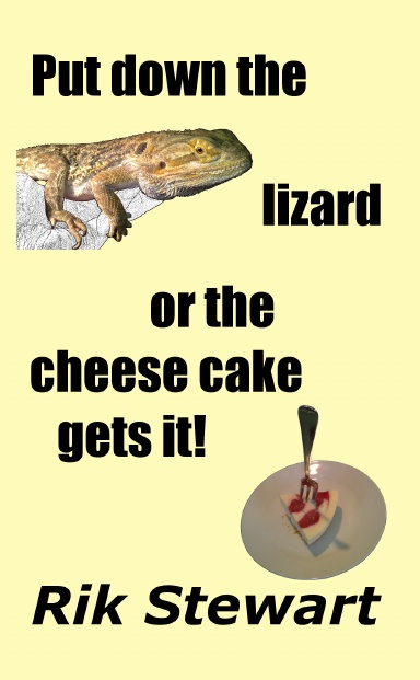 Put down the lizard or the cheesecake gets it