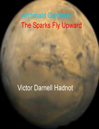 Archibald Gardener: The Sparks Fly Upward