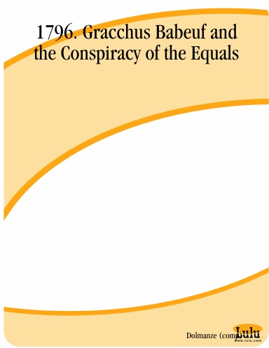 1796. Gracchus Babeuf and the Conspiracy of the Equals