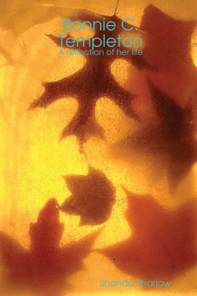 Bonnie C. Templeton - A reflection of her life
