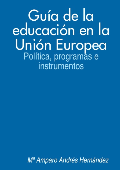 Guía de la educación en la Unión Europea: Política, programas e instrumentos