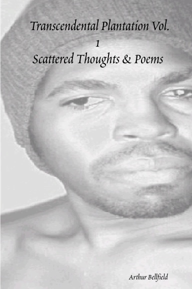 Transcendental Plantation Vol. 1: Scattered Thoughts & Poems