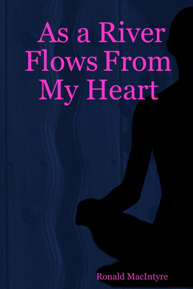 As a River Flows From My Heart