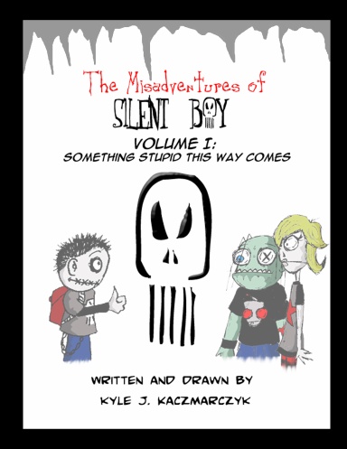 The Misadventures of Silent Boy - Volume I: Something Stupid This Way Comes