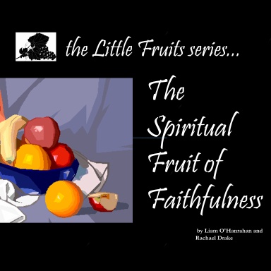 The Spiritual Fruit of Faithfulness