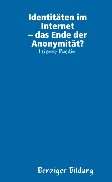 Identitäten im Internet – das Ende der Anonymität?