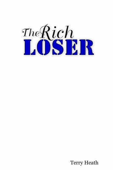 The Rich Loser - Make Money Online By Losing Customers