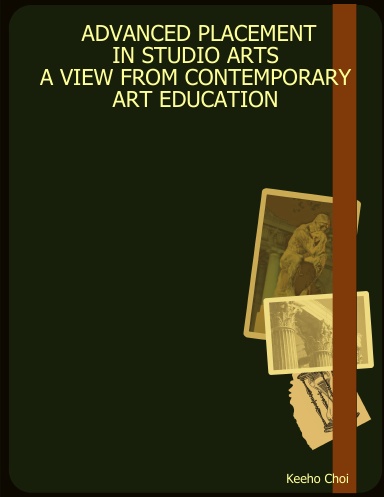 ADVANCED PLACEMENT             IN STUDIO ARTS: A VIEW FROM CONTEMPORARY ART EDUCATION