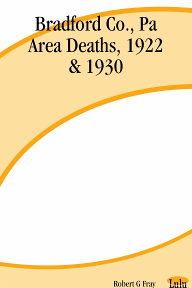 Bradford Co., Pa Area Deaths, 1922 & 1930