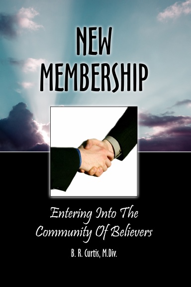 New Membership | Entering Into The Community Of Believers