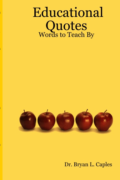 Educational Quotes:  Words to Teach By
