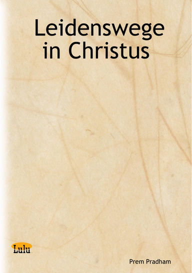 Leidenswege in Christus