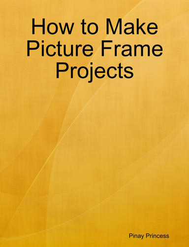 How to Make Picture Frame Projects