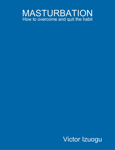 Masturbation How To Overcome And Quit The Habit