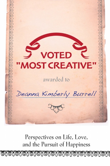 Voted "Most Creative" - Perspectives on Life, Love, and the Pursuit of Happiness